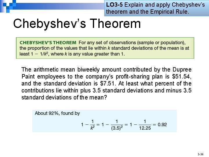 LO 3 -5 Explain and apply Chebyshev’s theorem and the Empirical Rule. Chebyshev’s Theorem