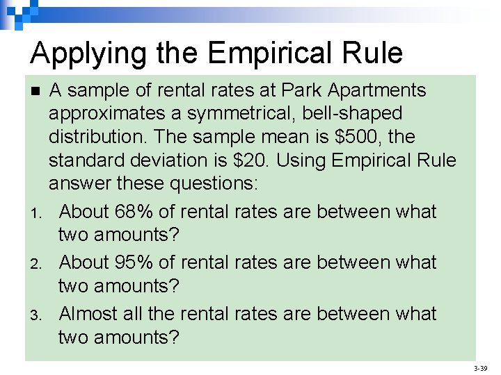 Applying the Empirical Rule n 1. 2. 3. A sample of rental rates at