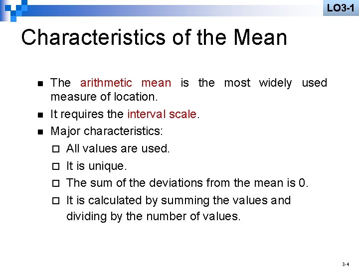 LO 3 -1 Characteristics of the Mean n The arithmetic mean is the most