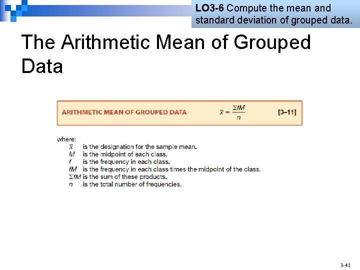 LO 3 -6 Compute the mean and standard deviation of grouped data. The Arithmetic