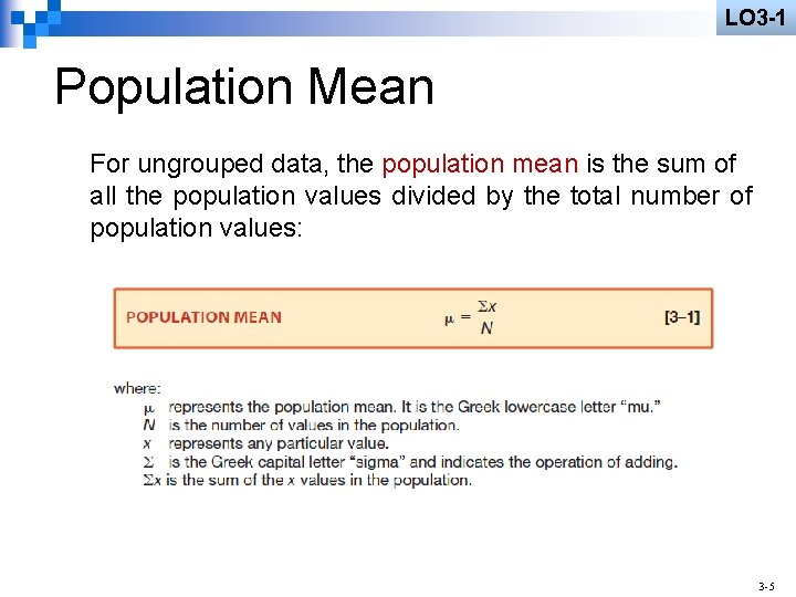 LO 3 -1 Population Mean For ungrouped data, the population mean is the sum