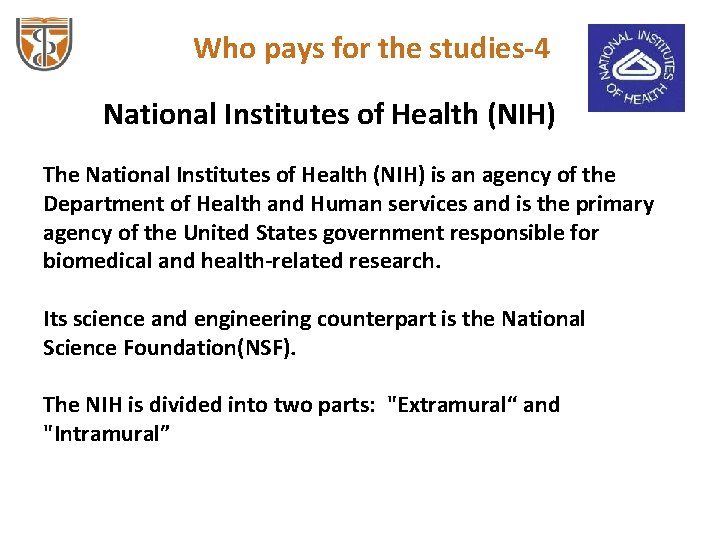 Who pays for the studies-4 National Institutes of Health (NIH) The National Institutes of