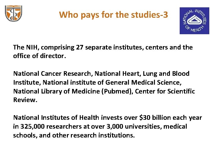 Who pays for the studies-3 The NIH, comprising 27 separate institutes, centers and the