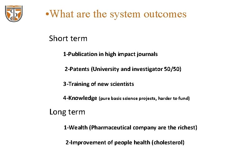  • What are the system outcomes Short term 1 -Publication in high impact