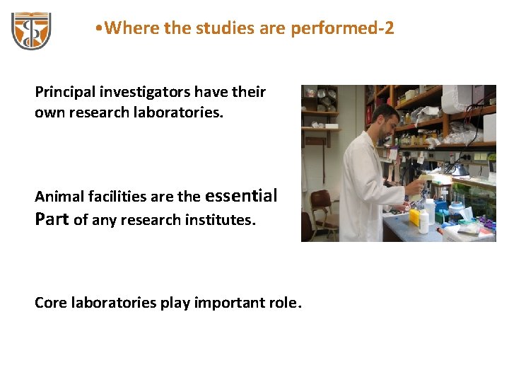  • Where the studies are performed-2 Principal investigators have their own research laboratories.