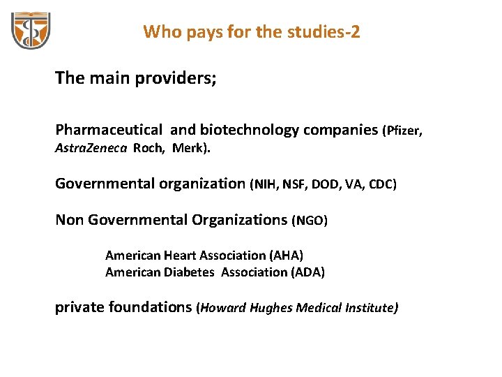 Who pays for the studies-2 The main providers; Pharmaceutical and biotechnology companies (Pfizer, Astra.