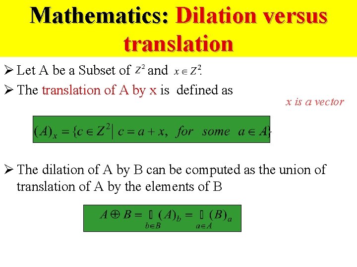 Mathematics: Dilation versus translation Ø Let A be a Subset of and. Ø The