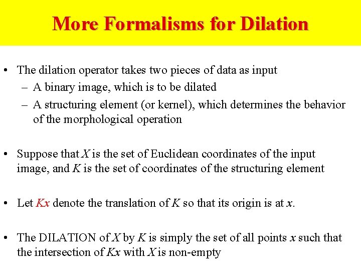 More Formalisms for Dilation • The dilation operator takes two pieces of data as