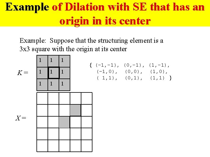 Example of Dilation with SE that has an origin in its center Example: Suppose