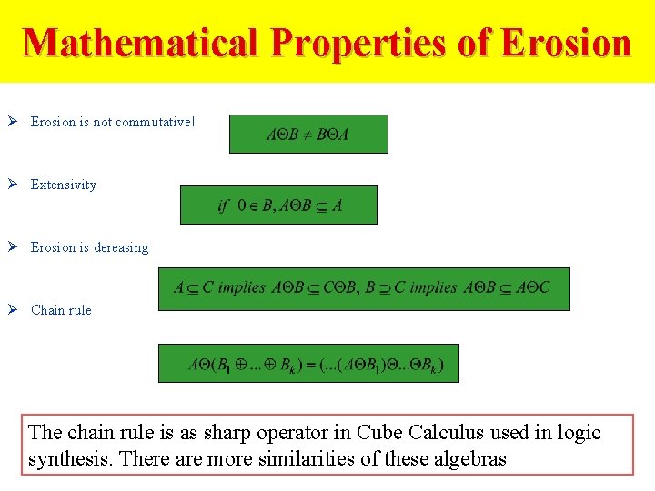 Mathematical Properties of Erosion Ø Erosion is not commutative! Ø Extensivity Ø Erosion is