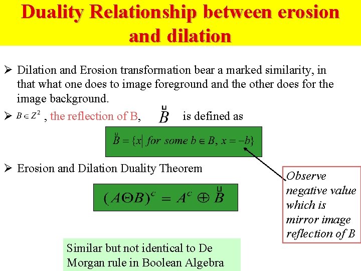 Duality Relationship between erosion and dilation Ø Dilation and Erosion transformation bear a marked