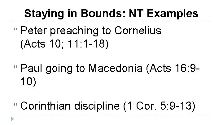 Staying in Bounds: NT Examples Peter preaching to Cornelius (Acts 10; 11: 1 -18)