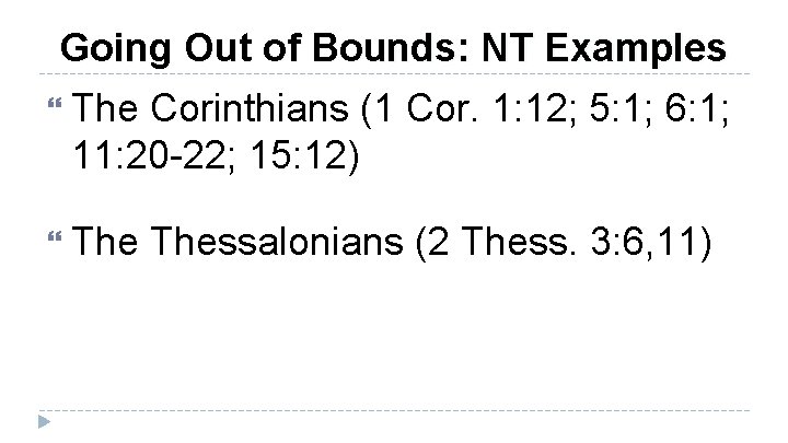 Going Out of Bounds: NT Examples The Corinthians (1 Cor. 1: 12; 5: 1;