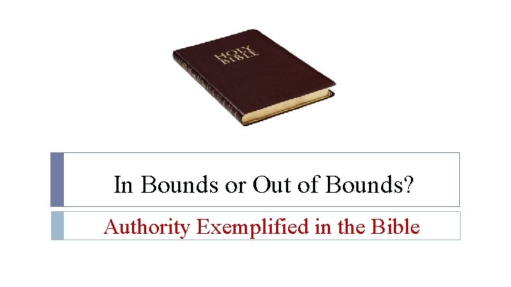 In Bounds or Out of Bounds? Authority Exemplified in the Bible 