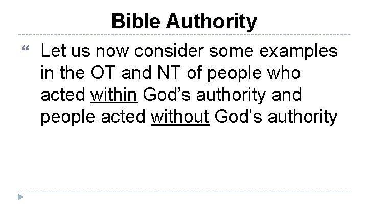 Bible Authority Let us now consider some examples in the OT and NT of