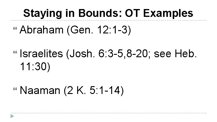 Staying in Bounds: OT Examples Abraham (Gen. 12: 1 -3) Israelites (Josh. 6: 3