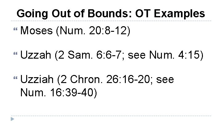 Going Out of Bounds: OT Examples Moses (Num. 20: 8 -12) Uzzah Uzziah (2