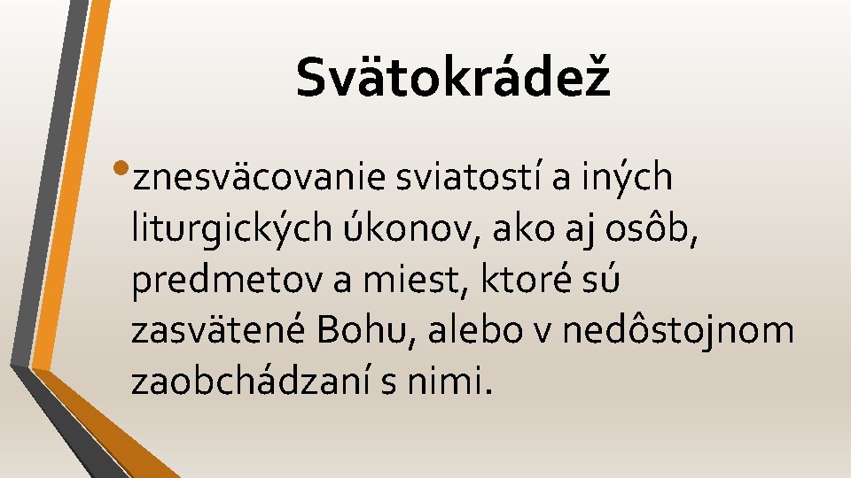 Svätokrádež • znesväcovanie sviatostí a iných liturgických úkonov, ako aj osôb, predmetov a miest,