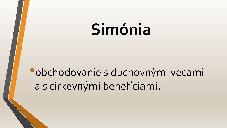 Simónia • obchodovanie s duchovnými vecami a s cirkevnými benefíciami. 