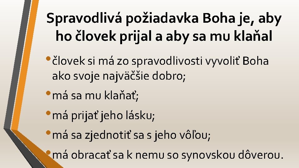 Spravodlivá požiadavka Boha je, aby ho človek prijal a aby sa mu klaňal •