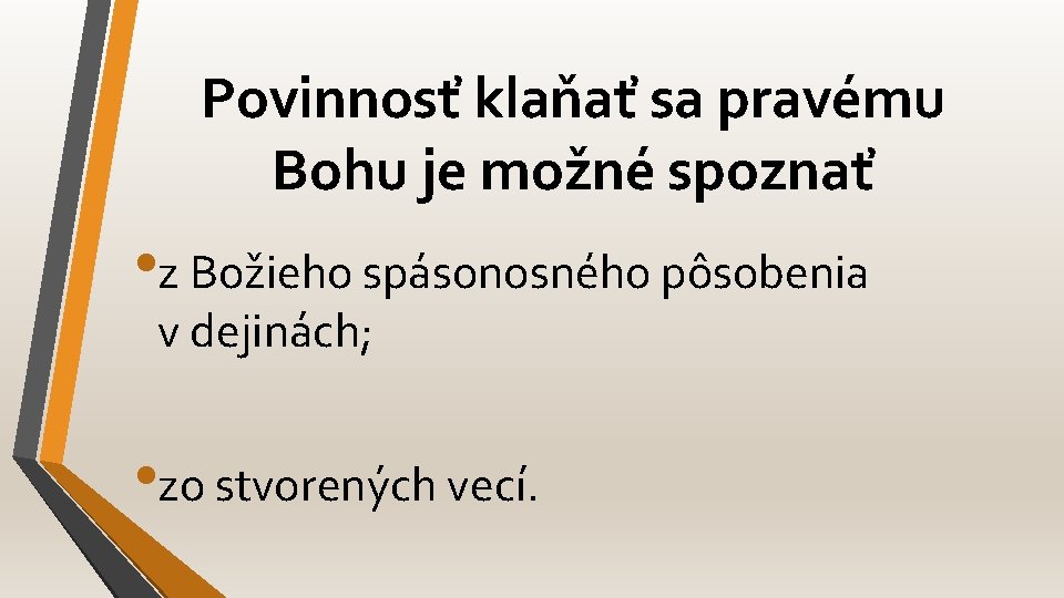 Povinnosť klaňať sa pravému Bohu je možné spoznať • z Božieho spásonosného pôsobenia v