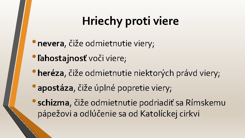 Hriechy proti viere • nevera, čiže odmietnutie viery; • ľahostajnosť voči viere; • heréza,