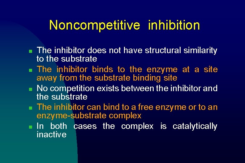 Noncompetitive inhibition n n The inhibitor does not have structural similarity to the substrate