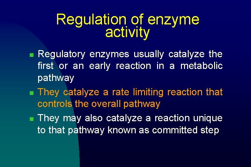 Regulation of enzyme activity n n n Regulatory enzymes usually catalyze the first or