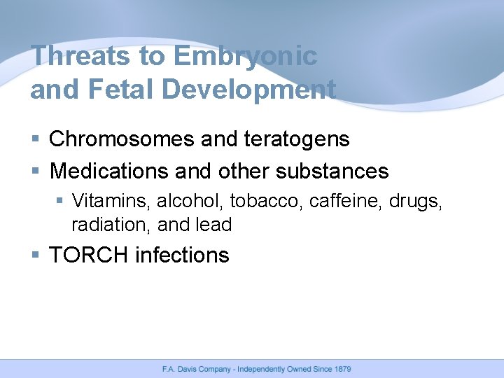 Threats to Embryonic and Fetal Development § Chromosomes and teratogens § Medications and other
