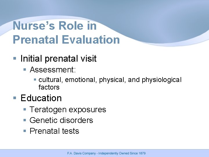 Nurse’s Role in Prenatal Evaluation § Initial prenatal visit § Assessment: § cultural, emotional,