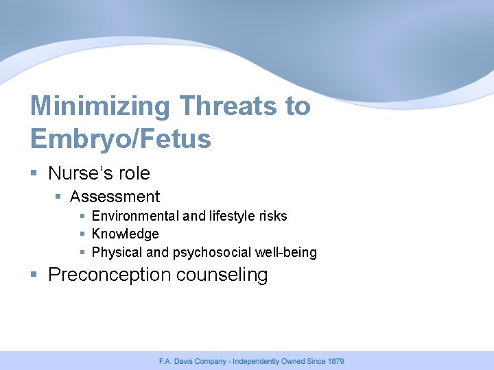 Minimizing Threats to Embryo/Fetus § Nurse’s role § Assessment § Environmental and lifestyle risks