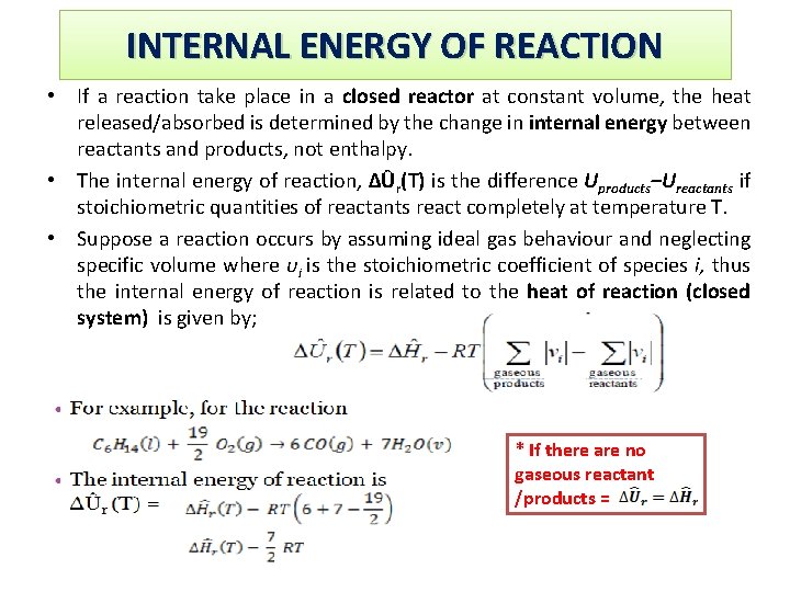 INTERNAL ENERGY OF REACTION • If a reaction take place in a closed reactor