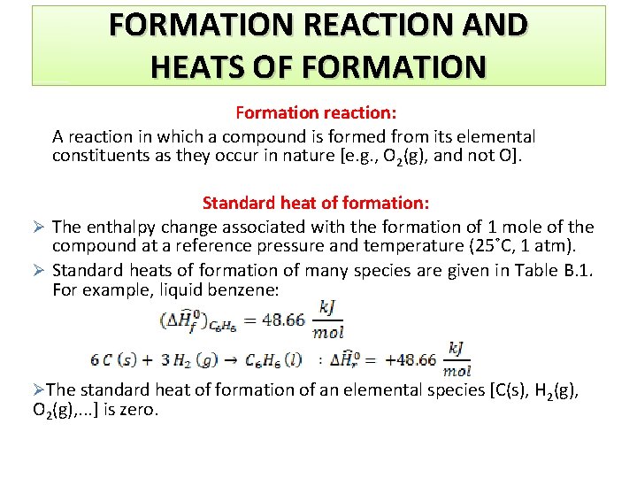 FORMATION REACTION AND HEATS OF FORMATION Formation reaction: A reaction in which a compound