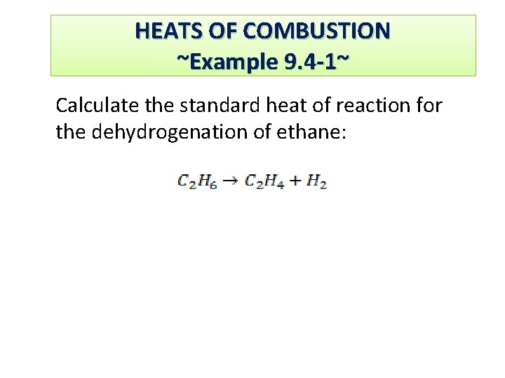 HEATS OF COMBUSTION Exercise 5 ~Example 9. 4 -1~ Calculate the standard heat of
