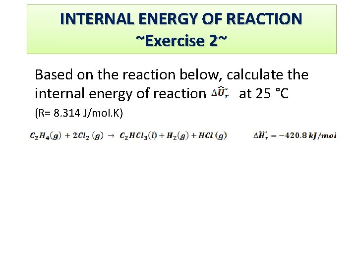 INTERNAL ENERGY OF 2 REACTION Exercise ~Exercise 2~ Based on the reaction below, calculate