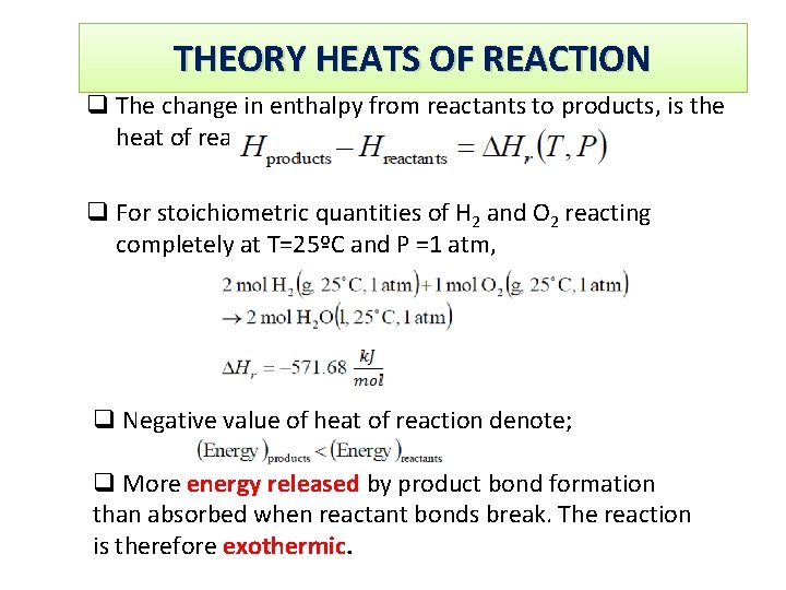 Theory. HEATS of Heat. OF of Reaction THEORY REACTION q The change in enthalpy