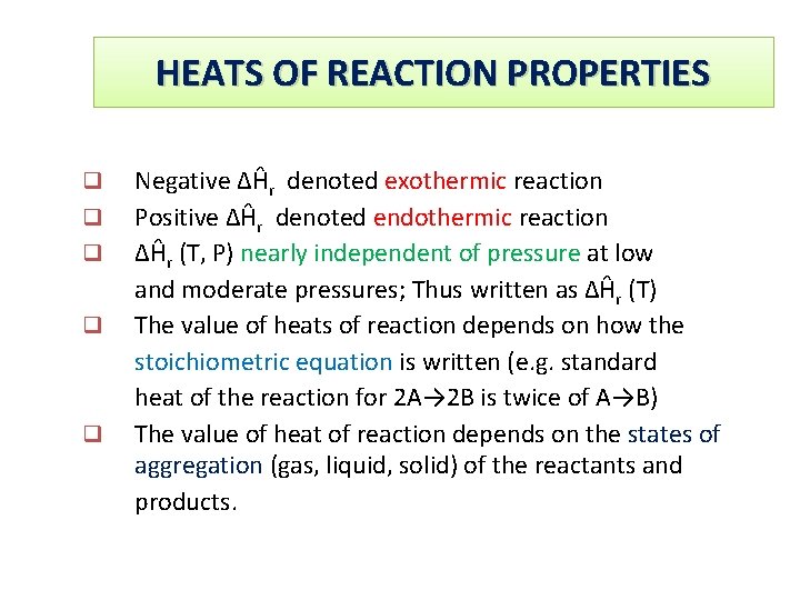 Properties of Heat of. PROPERTIES Reaction HEATS OF REACTION q q q Negative ΔĤr