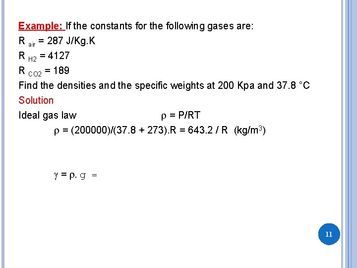 Example: If the constants for the following gases are: R air = 287 J/Kg.