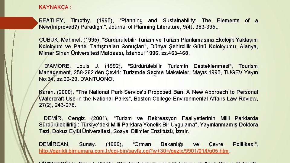 KAYNAKÇA : BEATLEY, Timothy. (1995), "Planning and Sustainability: The Elements New(Improved? ) Paradigm", Journal