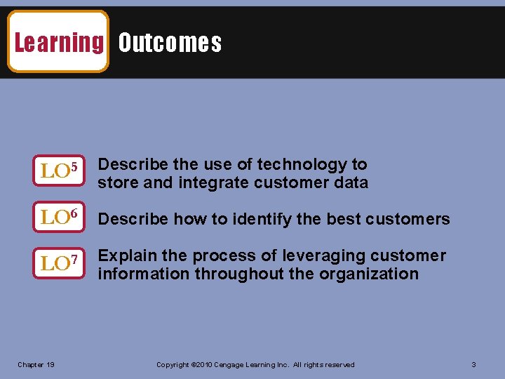 Learning Outcomes LO 5 Describe the use of technology to store and integrate customer