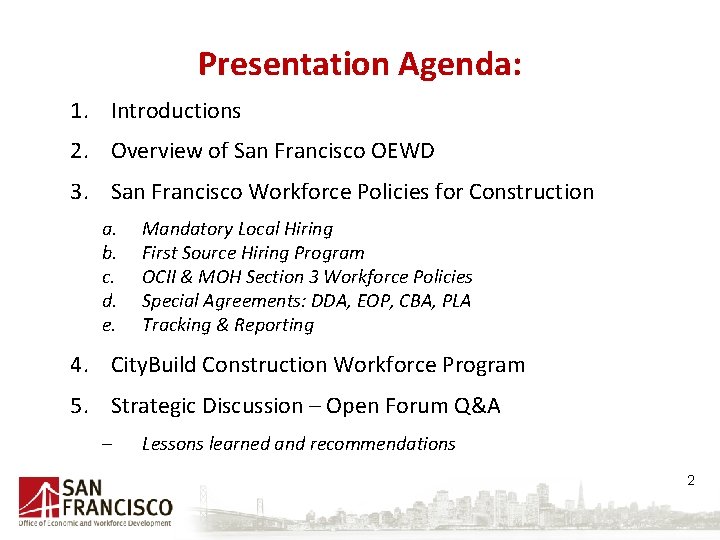Presentation Agenda: 1. Introductions 2. Overview of San Francisco OEWD 3. San Francisco Workforce