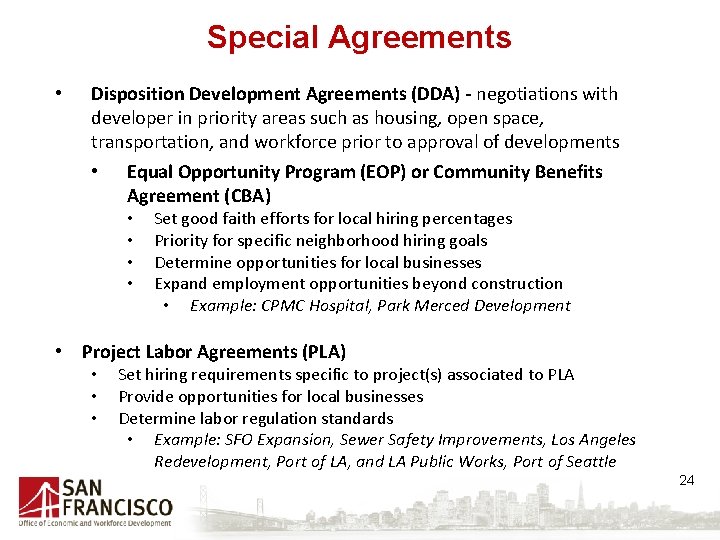 Special Agreements • Disposition Development Agreements (DDA) - negotiations with developer in priority areas