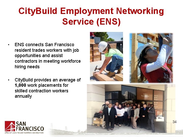 City. Build Employment Networking Service (ENS) • ENS connects San Francisco resident trades workers