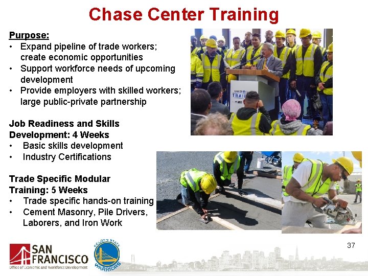 Chase Center Training Purpose: • Expand pipeline of trade workers; create economic opportunities •