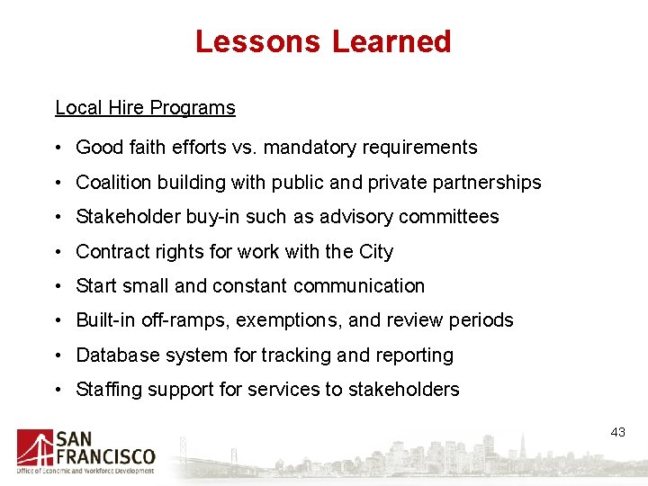 Lessons Learned Local Hire Programs • Good faith efforts vs. mandatory requirements • Coalition