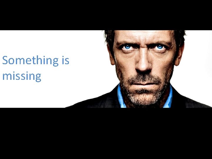 Something is missing 