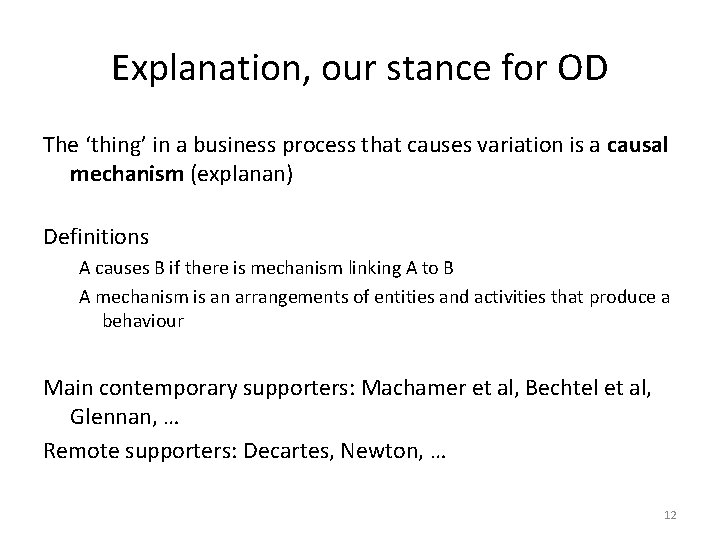 Explanation, our stance for OD The ‘thing’ in a business process that causes variation