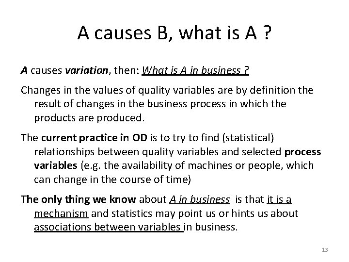 A causes B, what is A ? A causes variation, then: What is A