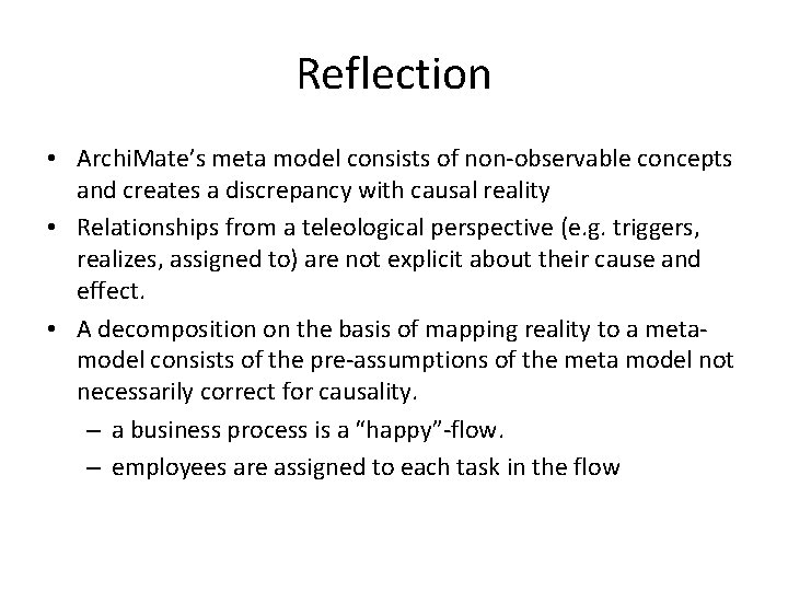 Reflection • Archi. Mate’s meta model consists of non-observable concepts and creates a discrepancy