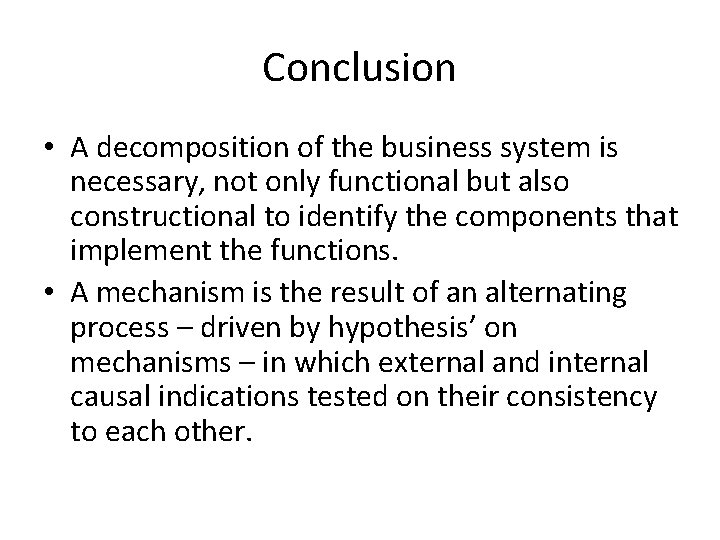 Conclusion • A decomposition of the business system is necessary, not only functional but